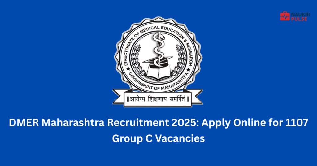 DMER Maharashtra Recruitment 2025 Apply Online for 1107 Group C Vacancies