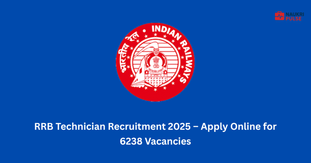 RRB Technician Recruitment 2025 – Apply Online for 6238 Vacancies