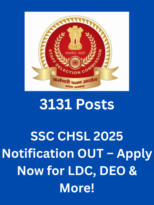 SSC CHSL 2025 Notification Out! Apply Online for LDC, DEO & Postal Assistant Jobs