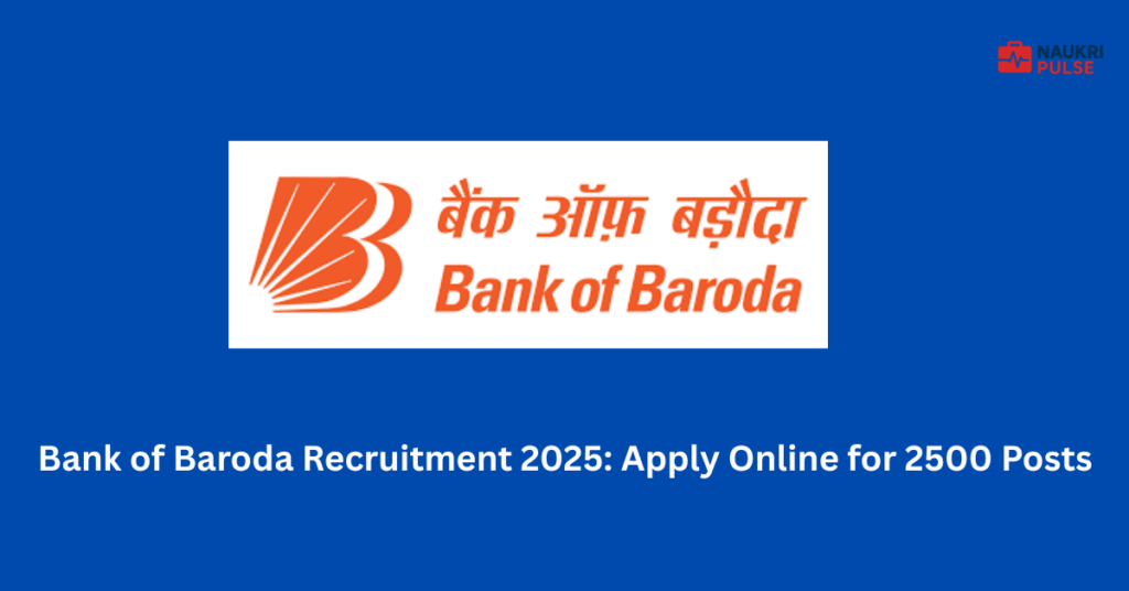 Bank of Baroda Recruitment 2025 Apply Online for 2500 Posts