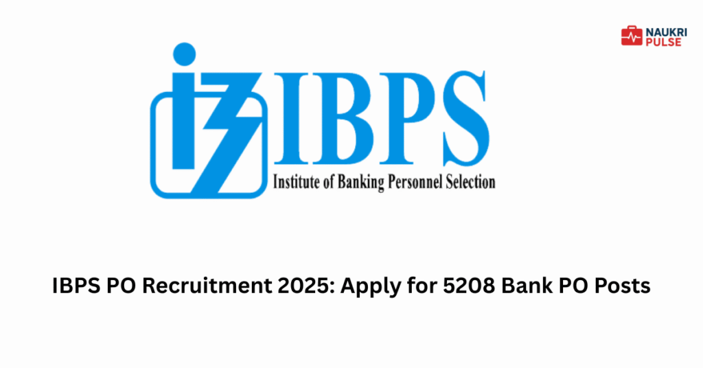 IBPS PO Recruitment 2025 Apply for 5208 Bank PO Posts (1)
